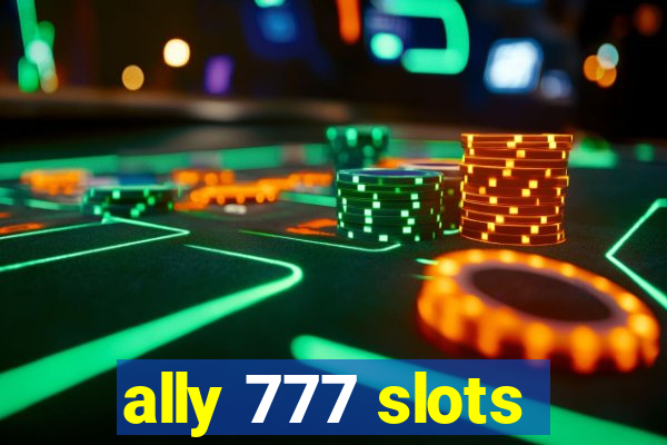 ally 777 slots